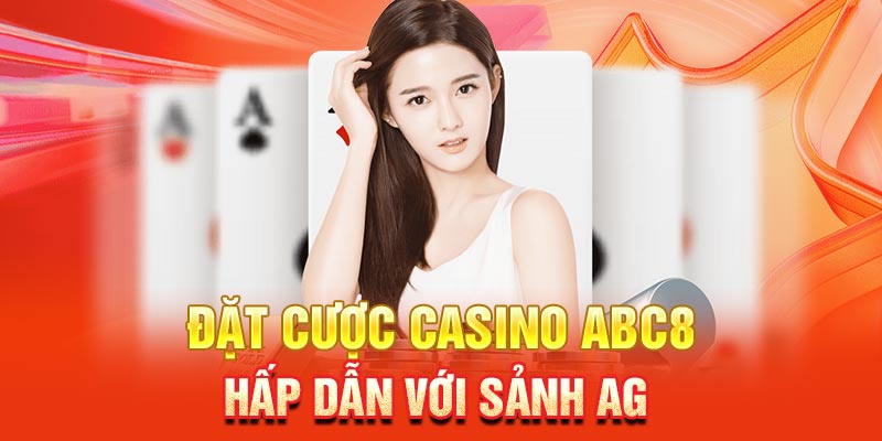 Đặt cược Casino ABC8 hấp dẫn với sảnh AG